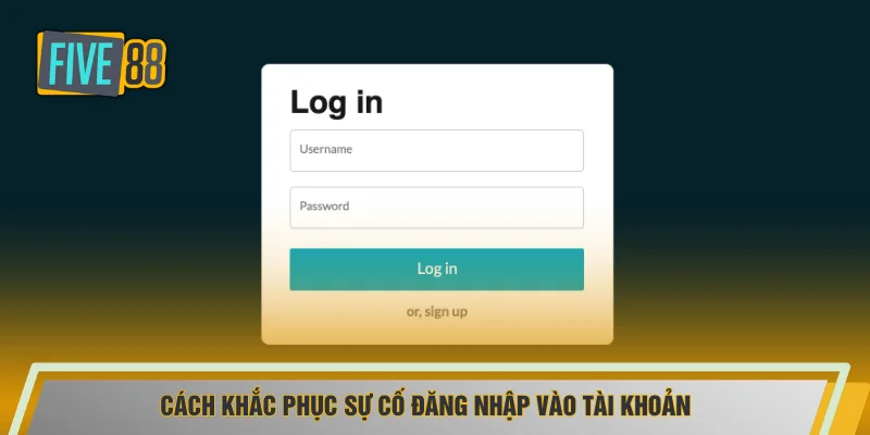 Cách khắc phục sự cố đăng nhập vào tài khoản