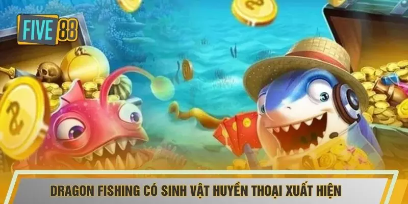 Dragon Fishing có sinh vật huyền thoại xuất hiện 