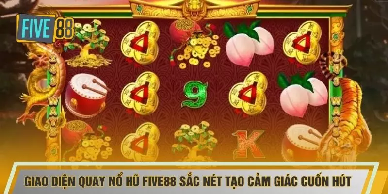 Giao diện quay nổ hũ FIVE88 sắc nét tạo cảm giác cuốn hút