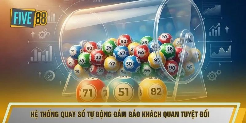 Hệ thống quay số tự động đảm bảo khách quan tuyệt đối