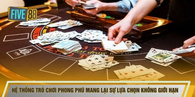 Hệ thống trò chơi phong phú mang lại sự lựa chọn không giới hạn
