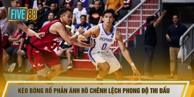 Kèo bóng rổ phản ánh rõ chênh lệch phong độ thi đấu