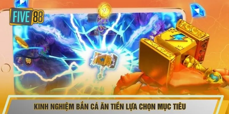 Kinh nghiệm bắn cá ăn tiền lựa chọn mục tiêu 