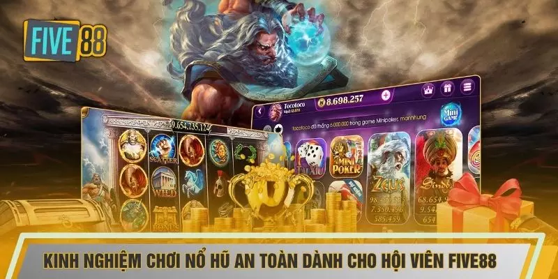 Kinh nghiệm chơi nổ hũ an toàn dành cho hội viên FIVE88