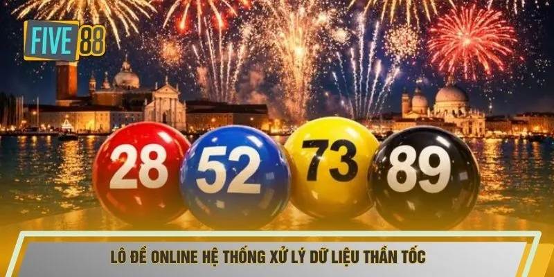 Lô đề online hệ thống xử lý dữ liệu thần tốc 