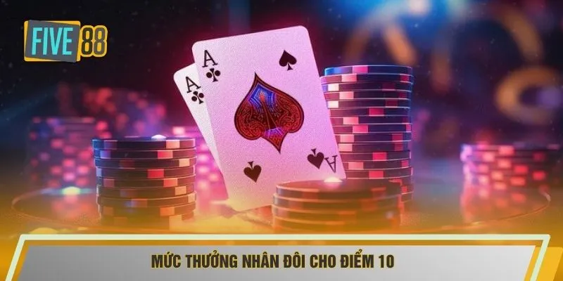 Mức thưởng nhân đôi cho điểm 10 