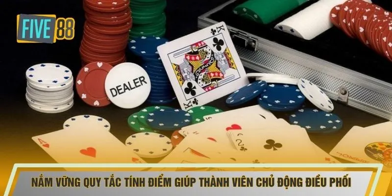 Nắm vững quy tắc tính điểm giúp thành viên chủ động điều phối