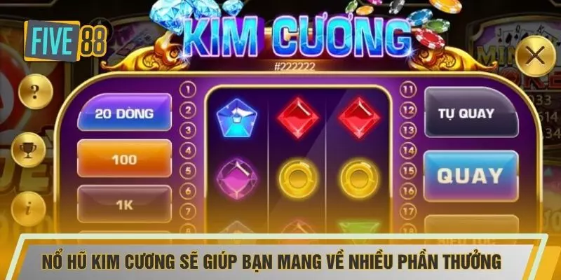 Nổ hũ kim cương sẽ giúp bạn mang về nhiều phần thưởng