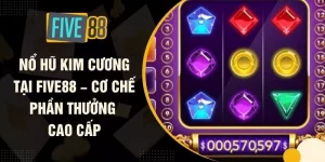 Nổ Hũ Kim Cương Tại FIVE88 – Cơ Chế Phần Thưởng Cao Cấp