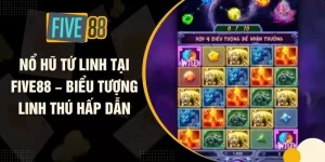 Nổ Hũ Tứ Linh Tại FIVE88 – Biểu Tượng Linh Thú Hấp Dẫn