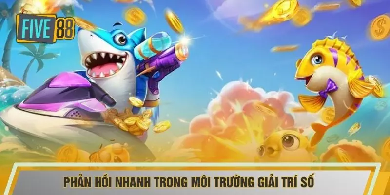 Phản hồi nhanh trong môi trường giải trí số