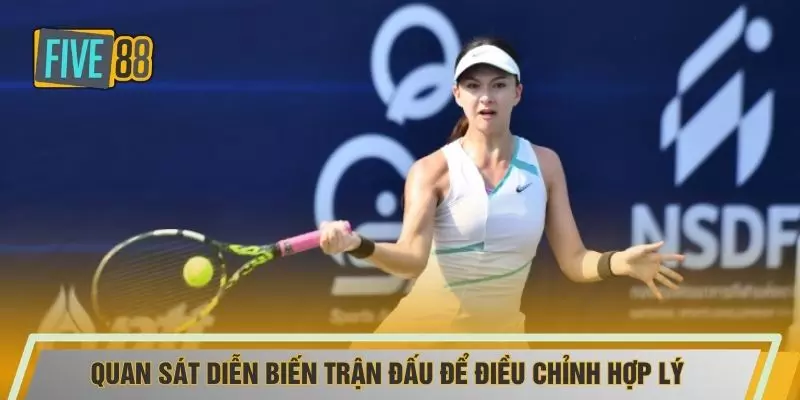 Quan sát diễn biến trận đấu để điều chỉnh hợp lý