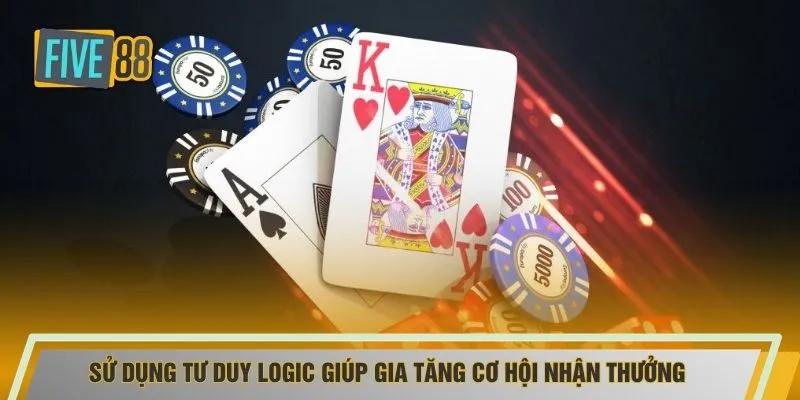Sử dụng tư duy logic giúp gia tăng cơ hội nhận thưởng